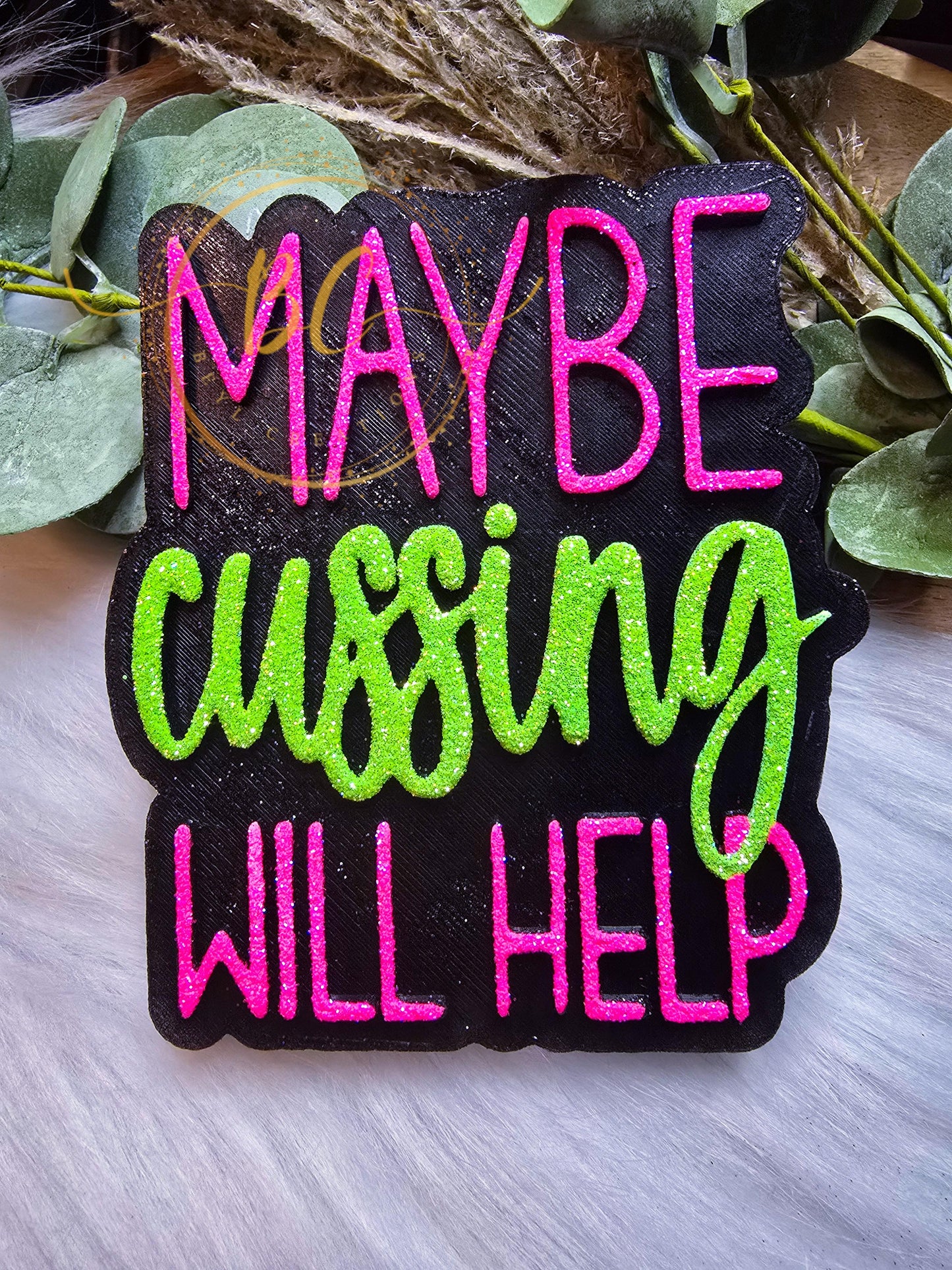 Maybe cussing will help Freshie