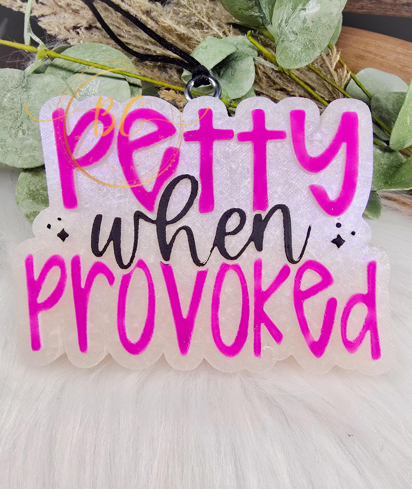 Petty When Provoked Freshie