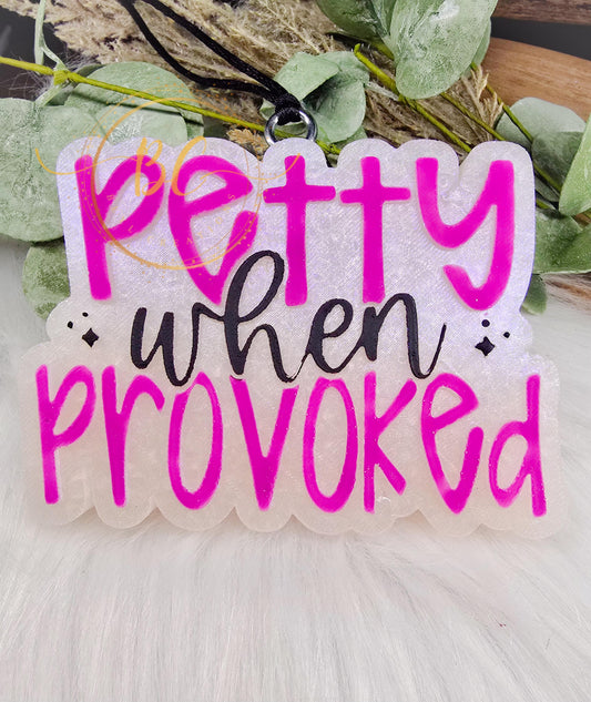 Petty When Provoked Freshie