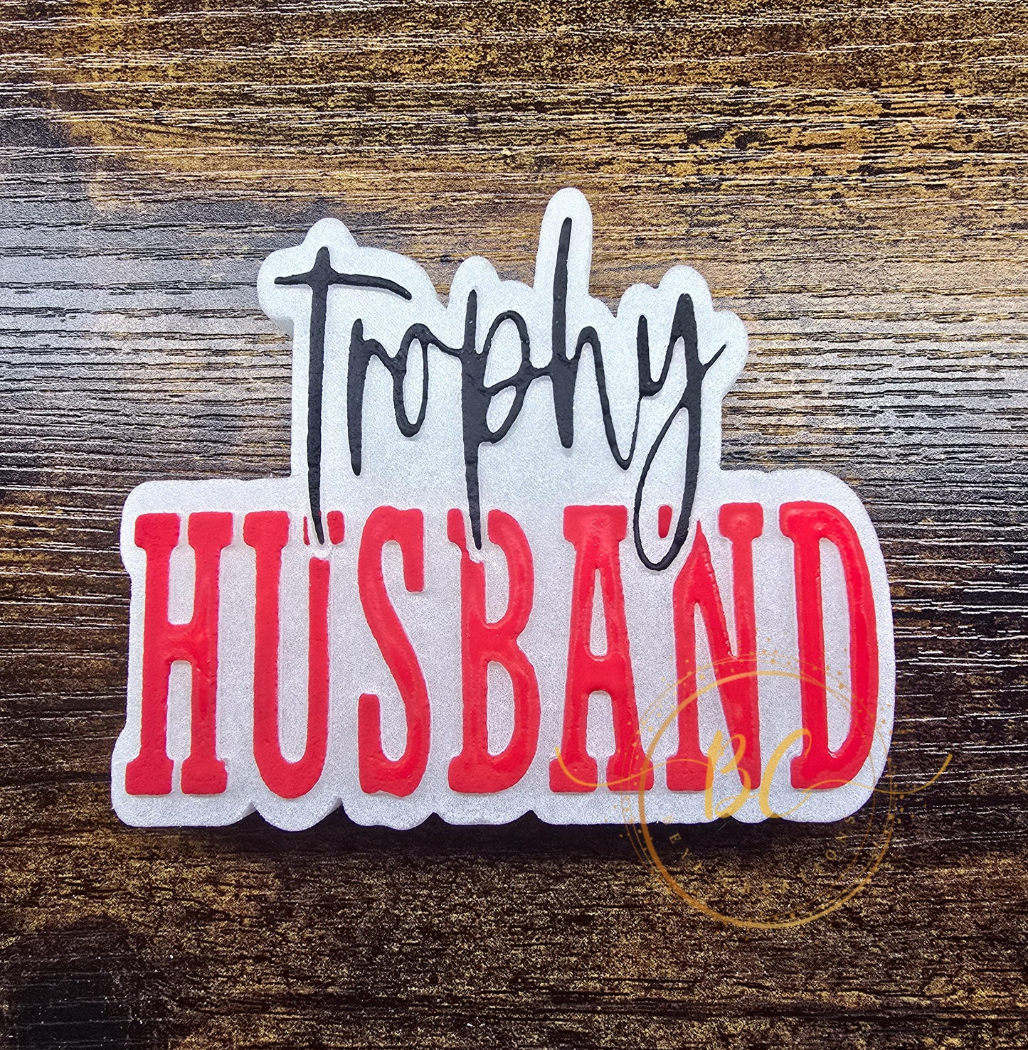 Trophy Husband Freshie